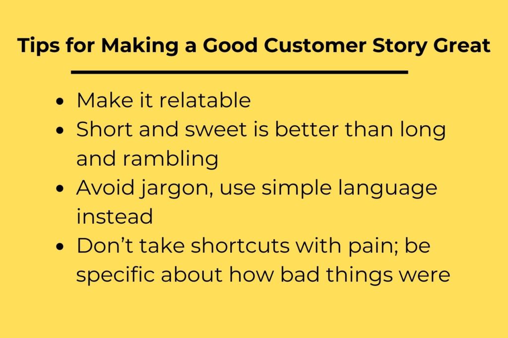 Graphic listing the tips to make a good customer story - 1) make it relatable, 2) short better than long, 3) avoid jargon, and 4) don't shortcut the pain.